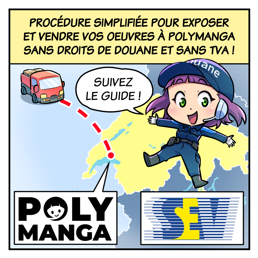 Procédure simplifiée pour exposer et vendre vos oeuvres à Polymanga sans droits de douane et sans TVA ! Suivez le guide ! 01/25